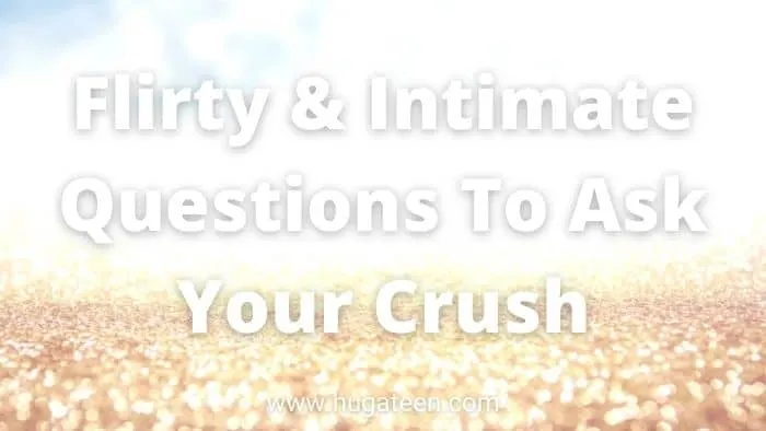 Flirty & Intimate Questions To Ask Your Crush