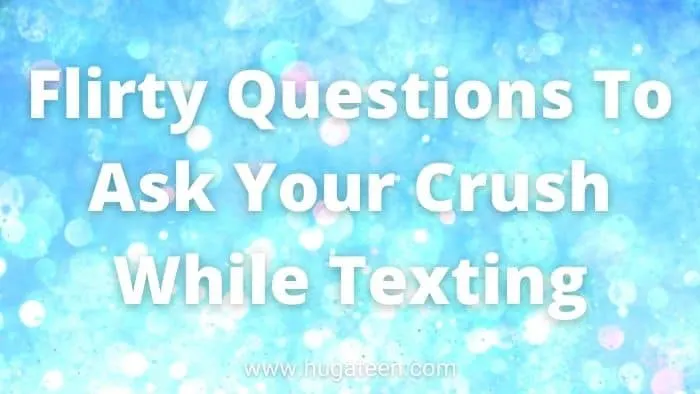 Flirty Questions To Ask Your Crush While Texting