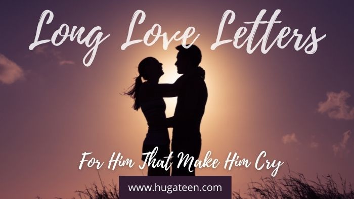 Long Love Letters For Him That Make Him Cry