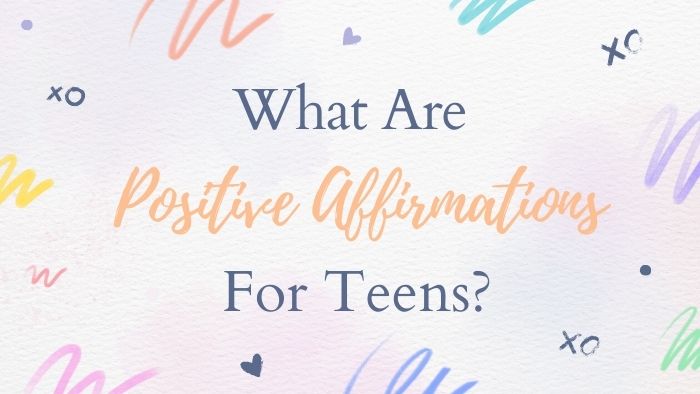 What Are Positive Affirmations for Teens