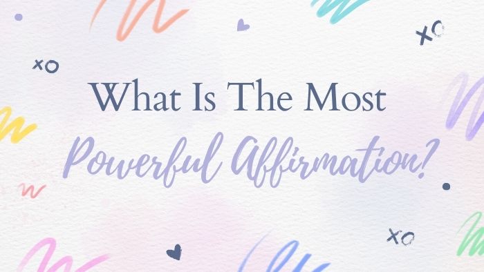 What Is The Most Powerful Affirmation