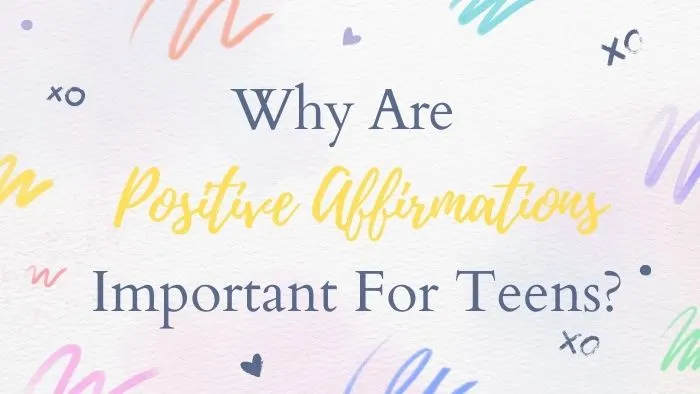 Why Are Positive Affirmations Important For Teens