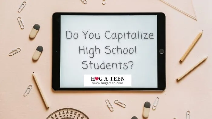 Do You Capitalize High School Students