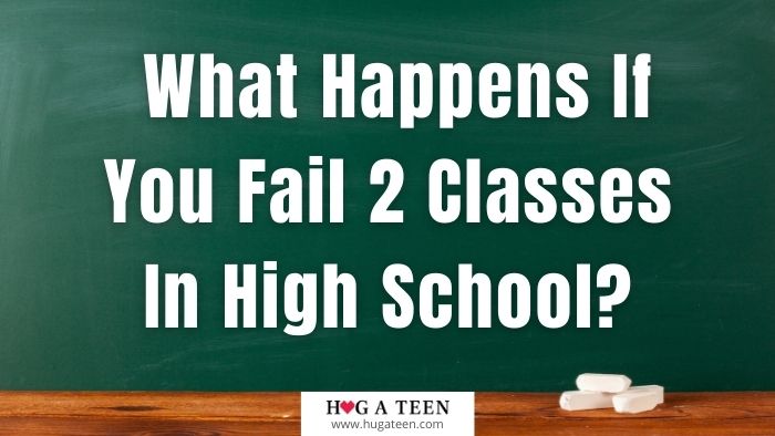 What Happens If You Fail 2 Classes In High School