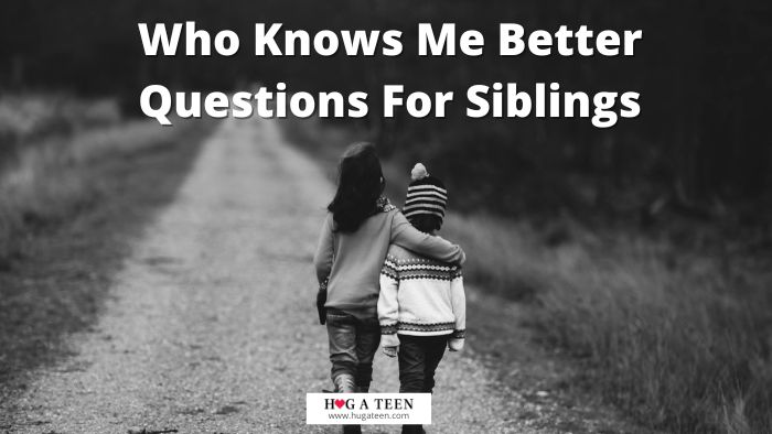 Who Knows Me Better Questions For Siblings