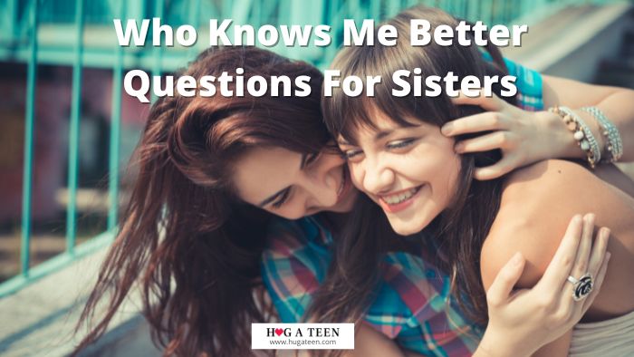 Who Knows Me Better Questions For Sisters
