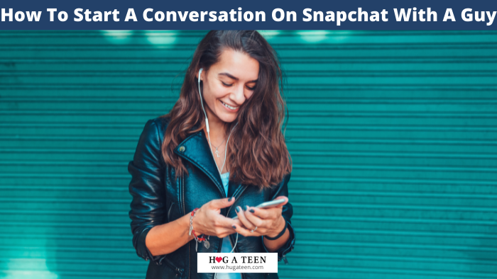 How To Start A Conversation On Snapchat With A Guy