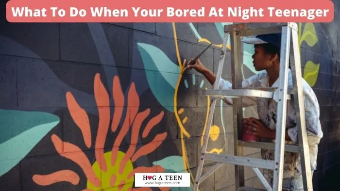 What To Do When Your Bored At Night Teenager