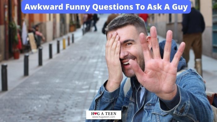 Awkward Funny Questions To Ask A Guy