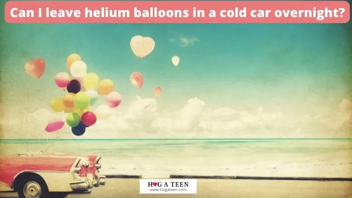 Can I leave helium balloons in a cold car overnight