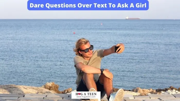 Dare Questions Over Text To Ask A Girl