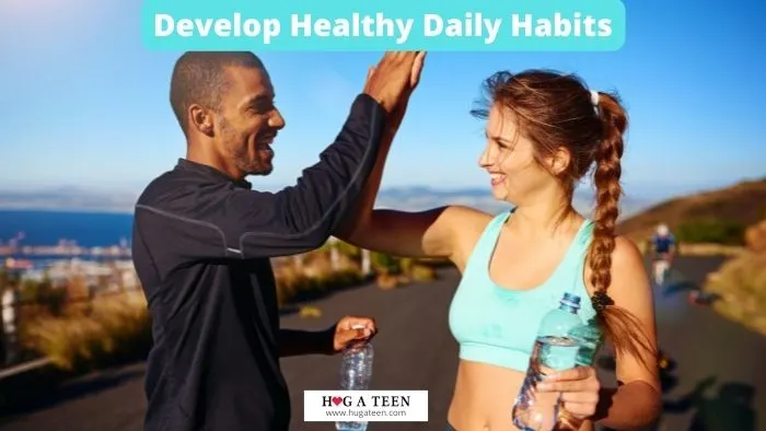 Develop Healthy Daily Habits