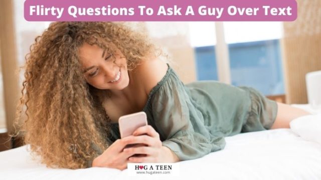 300+ Questions To Ask A Guy Over Text | HugATeen.Com
