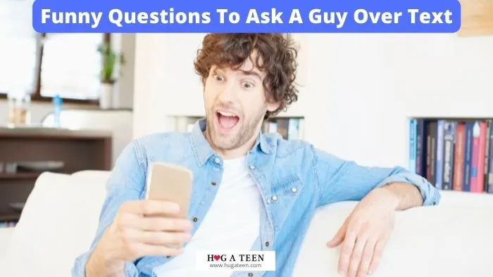 Funny Questions To Ask A Guy Over Text