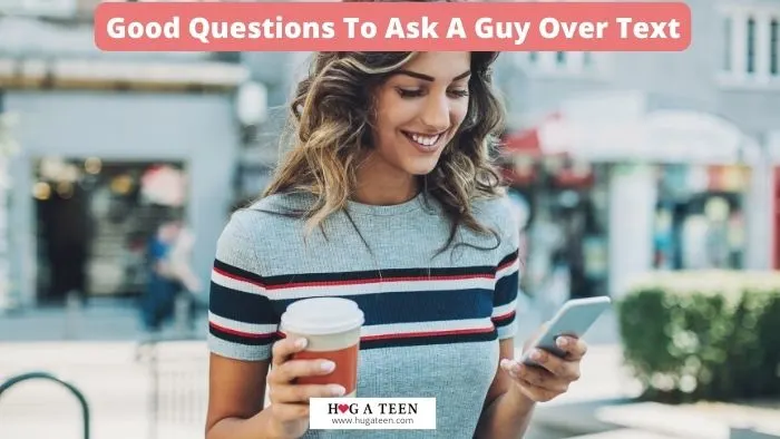 Good Questions To Ask A Guy Over Text