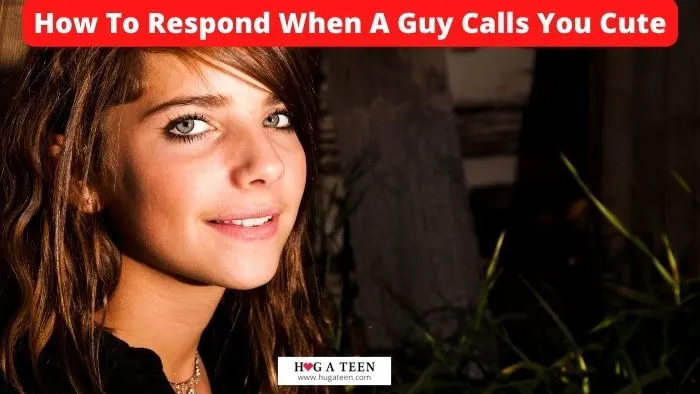 How To Respond When A Guy Calls You Cute