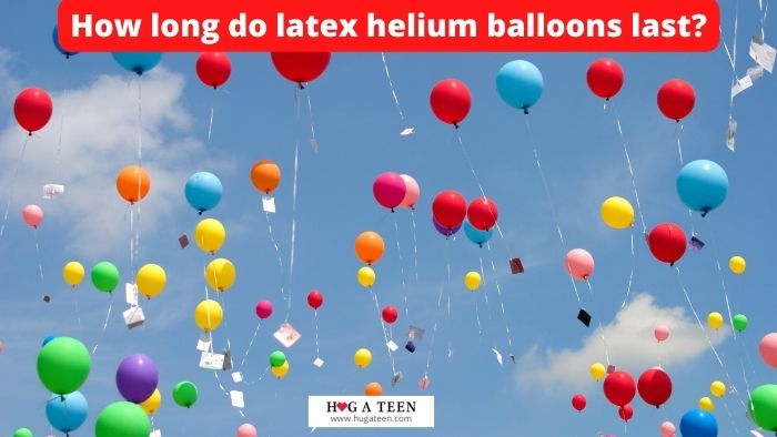How long do latex helium balloons last