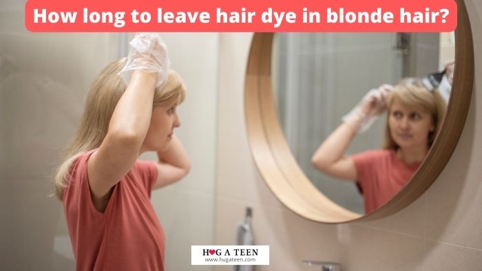 How long to leave hair dye in blonde hair