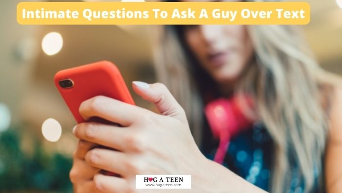 Intimate Questions To Ask A Guy Over Text