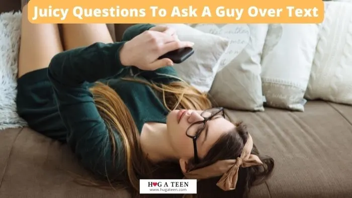 Juicy Questions To Ask A Guy Over Text