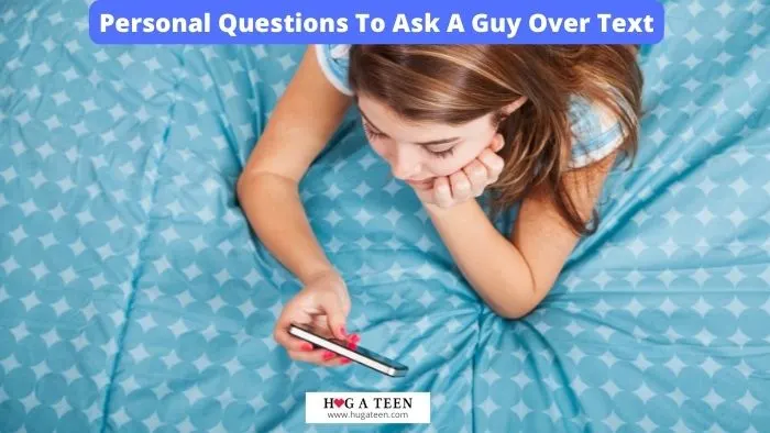 Personal Questions To Ask A Guy Over Text