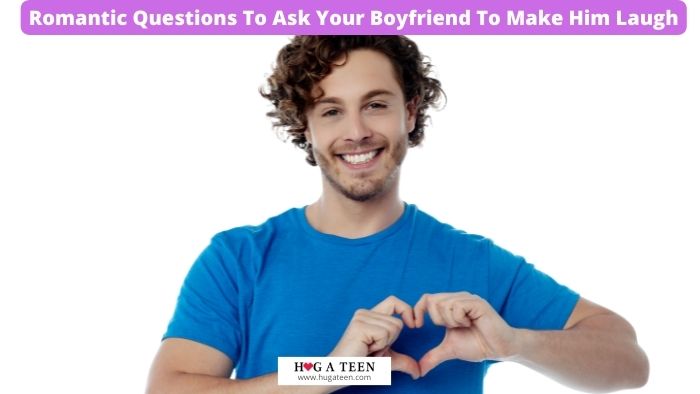 Romantic Questions To Ask Your Boyfriend To Make Him Laugh