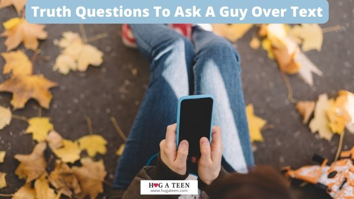 Truth Questions To Ask A Guy Over Text
