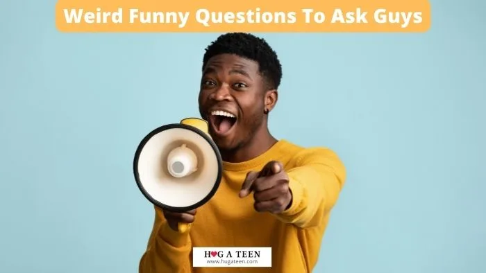 Weird Funny Questions To Ask Guys