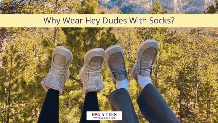 Why Wear Hey Dudes With Socks?